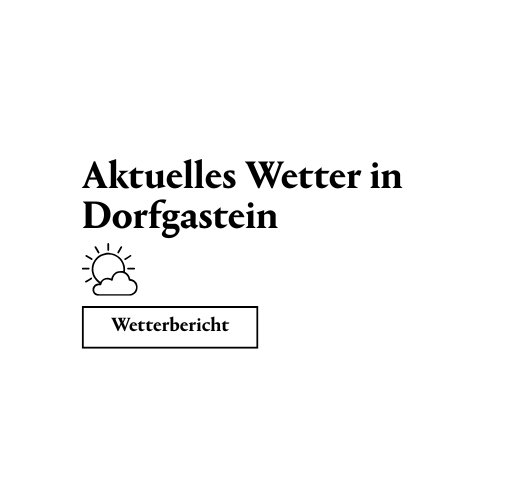 Aktuelles Wetter in Dorfgastein sehen