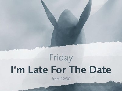I´m Late For The Date